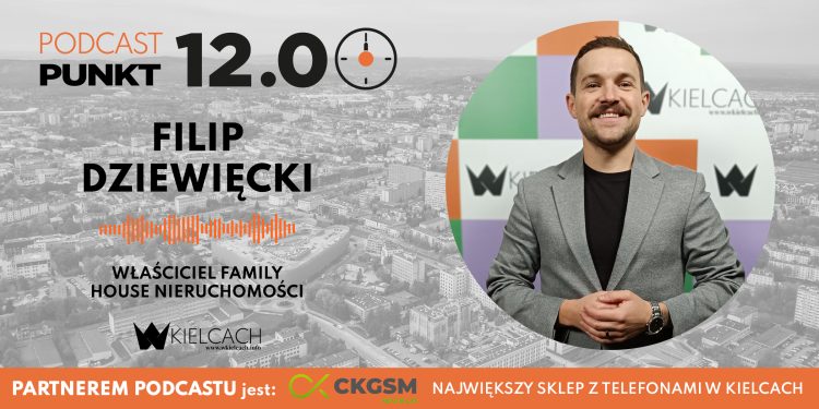 PUNKT12 – Filip Dziewięcki, właściciel biur nieruchomości Family House: Praca pośrednika nieruchomości to odpowiedzialność, ale też satysfakcja. Spełniamy marzenia ludzi poszukujących nowego domu