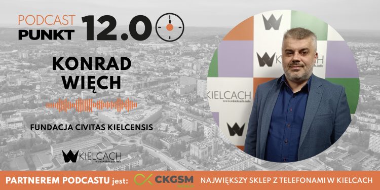 PUNKT12 – Konrad Więch z fundacji Civitas Kielcensis: Fundacja będzie się skupiała na wielu aspektach, ale głównym są kwestie dotyczące obrony cywilnej
