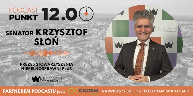 PUNKT12 – senator Krzysztof Słoń, prezes stowarzyszenia Niepełnosprawni Plus: Możliwość pomagania ludziom daje ogromną satysfakcję