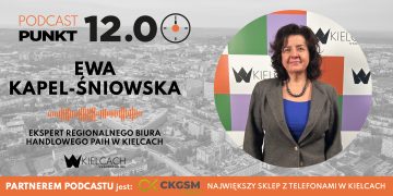PUNKT12 – Ewa Kapel-Śniowska, ekspert Regionalnego Biura Handlowego PAIH w Kielcach: Wspieramy polską gospodarkę