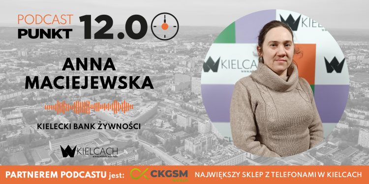 PUNKT12 – Anna Maciejewska z Kieleckiego Banku Żywności: Przygotowujemy zupę dla potrzebujących, we wtorek było to 180 porcji