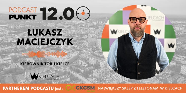 PUNKT12 – Łukasz Maciejczyk, kierownik Toru Kielce: Jest zapotrzebowanie na turystykę motoryzacyjną w naszym regionie