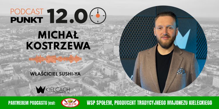 PUNKT12 – Michał Kostrzewa, właściciel restauracji Sushiya: Po raz kolejny znaleźliśmy się w prestiżowym przewodniku Gault&Millau
