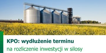 Przedłużony czas na rozliczenie inwestycji w silosy ze środków z KPO