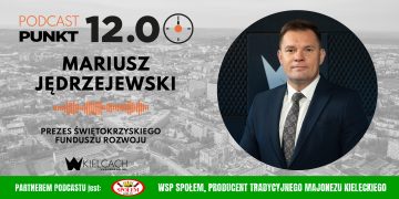 PUNKT12 – Mariusz Jędrzejewski, prezes Świętokrzyskiego Funduszu Rozwoju: Pomagamy przedsiębiorcom z naszego regionu