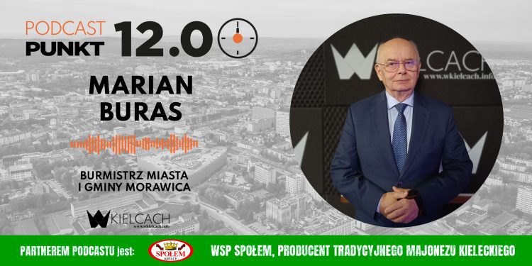 PUNKT12 – Marian Buras, burmistrz Morawicy: Już dawno temu uznaliśmy, że rozwój gospodarczy jest dla gminy priorytetem