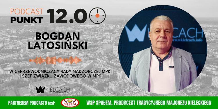 PUNKT12 – Bogdan Latosiński, wiceprzewodniczący Rady Nadzorczej MPK i szef związku zawodowego w MPK