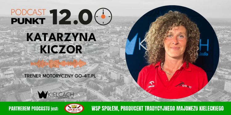 PUNKT12 – Katarzyna Kiczor, trener motoryczny go-4it.pl: Ruch powinien być naturalnym, pierwszym wyborem dla dziecka  